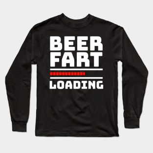 Fart Joke - BEER FART LOADING Long Sleeve T-Shirt